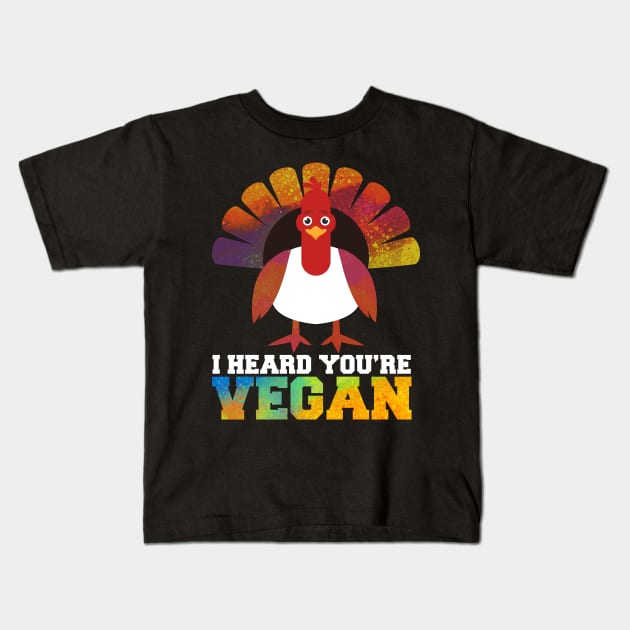 I Heard You're Vegan Veggie Meatless Gift Kids T-Shirt by BarrelLive